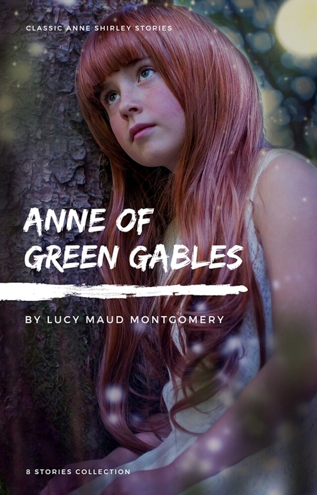 Book cover for Anne Shirley Complete 8-Book Series : Anne of Green Gables; Anne of the Island; Anne of Avonlea; Anne of Windy Poplar; Anne's House of ... Ingleside; Rainbow Valley; Rilla of Ingleside