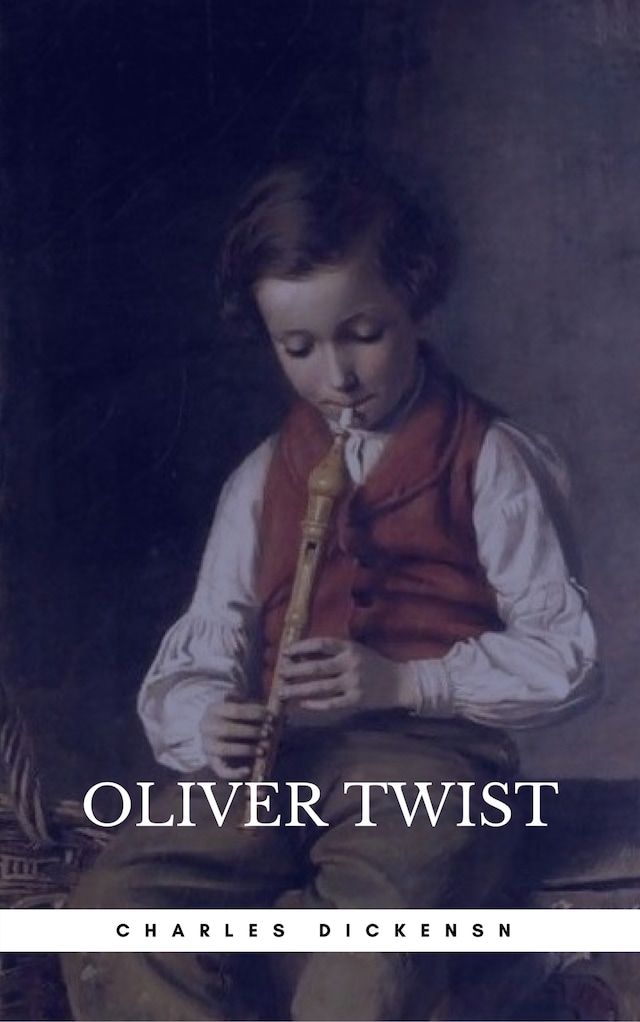 Book cover for OLIVER TWIST (Illustrated Edition): Including "The Life of Charles Dickens" & Criticism of the Work