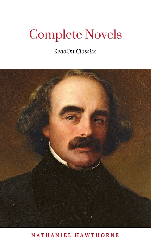 Kirjankansi teokselle The Complete Works of Nathaniel Hawthorne: Novels, Short Stories, Poetry, Essays, Letters and Memoirs (Illustrated Edition): The Scarlet Letter with its ... Romance, Tanglewood Tales, Birthmark, Ghost