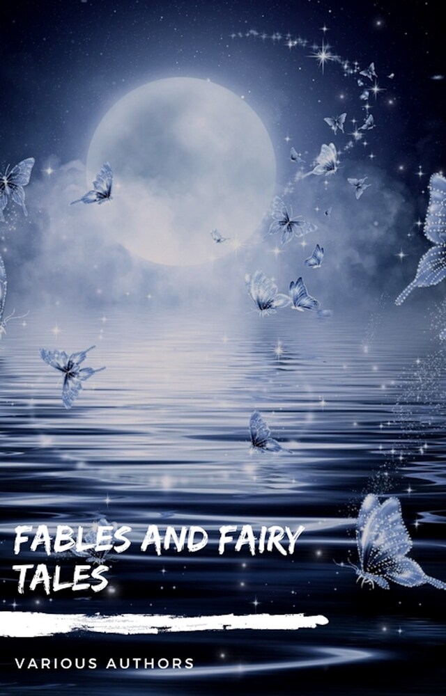 Bokomslag for Fables and Fairy Tales: Aesop's Fables, Hans Christian Andersen's Fairy Tales, Grimm's Fairy Tales, and The Blue Fairy Book