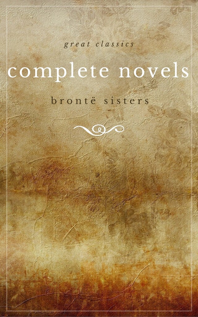 Buchcover für The Brontë Sisters: The Complete Novels (Unabridged): Janey Eyre + Shirley + Villette + The Professor + Emma + Wuthering Heights + Agnes Grey + The Tenant of Wildfell Hall