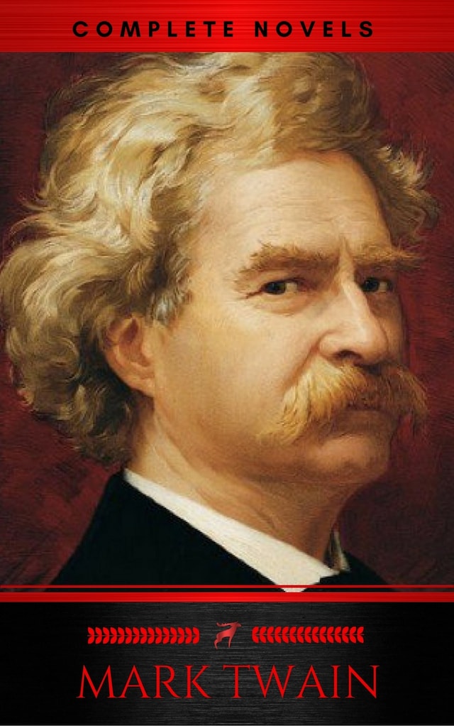 Book cover for Mark Twain: The Complete Novels (XVII Classics) (The Greatest Writers of All Time) Included Bonus + Active TOC