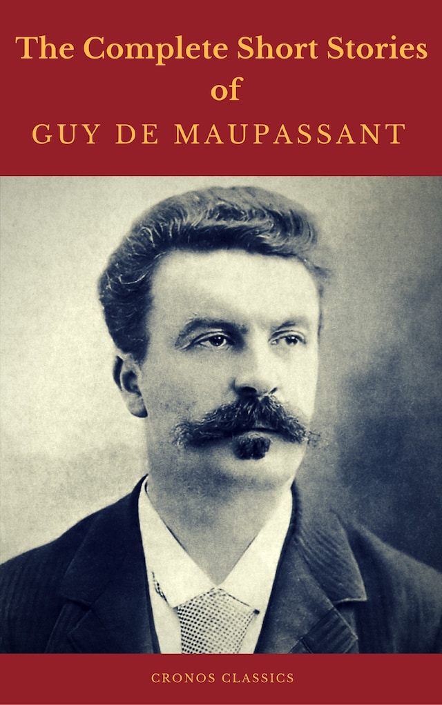 Book cover for Guy de Maupassant: The Complete Short Stories (Cronos Classics)