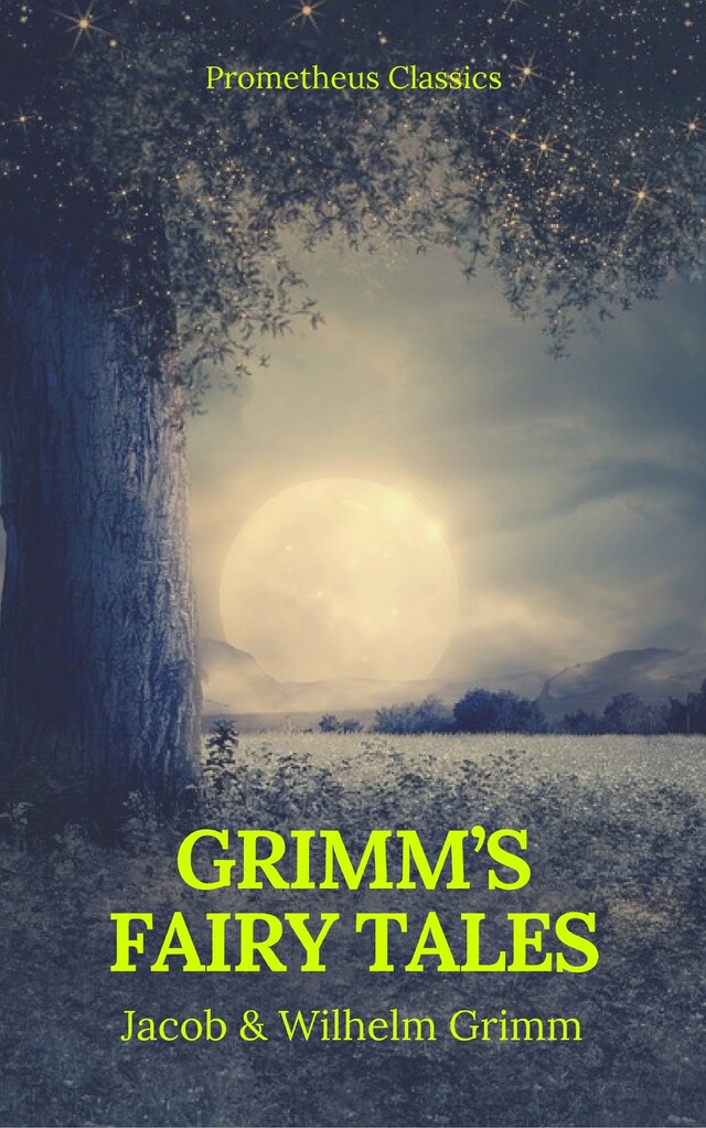 Book cover for Grimm's Fairy Tales: Complete and Illustrated (Best Navigation, Active TOC) (Prometheus Classics)