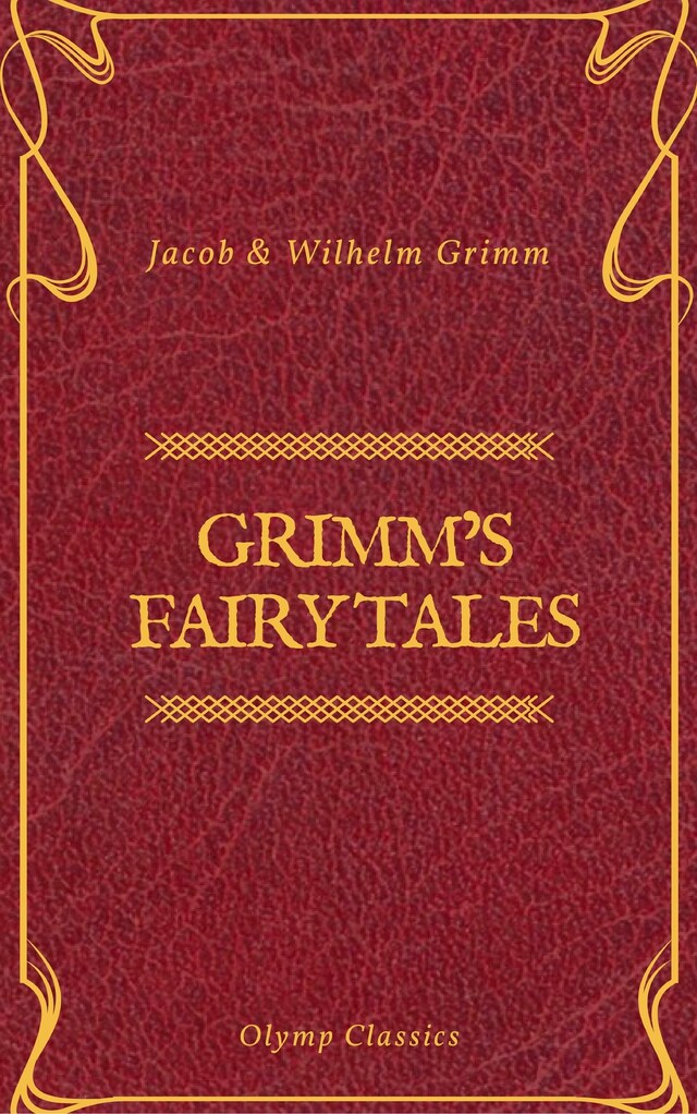 Book cover for Grimm's Fairy Tales: Complete and Illustrated (Olymp Classics)