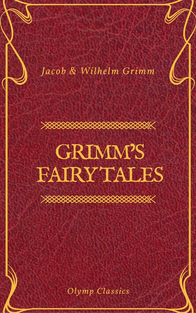 Grimm's Fairy Tales: Complete and Illustrated (Olymp Classics)