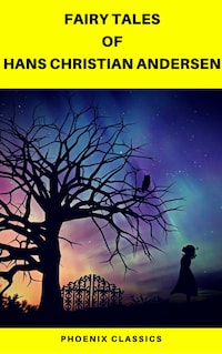 Fairy Tales of Hans Christian Andersen (Best Navigation, Active TOC) (Pheonix Classics)