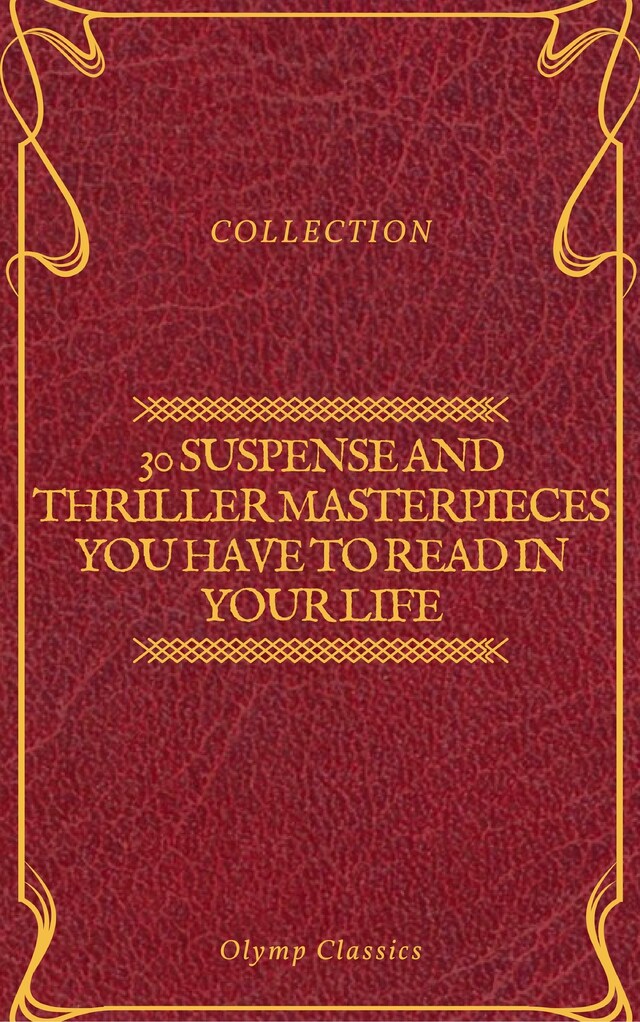 30 Suspense and Thriller Masterpieces you have to read in your life (Olymp Classics)