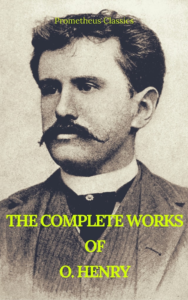 Bokomslag for The Complete Works of O. Henry: Short Stories, Poems and Letters (Best Navigation, Active TOC) (Prometheus Classics)