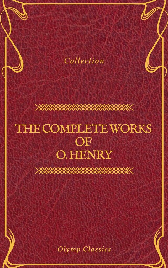 Copertina del libro per The Complete Works of O. Henry: Short Stories, Poems and Letters (Olymp Classics)