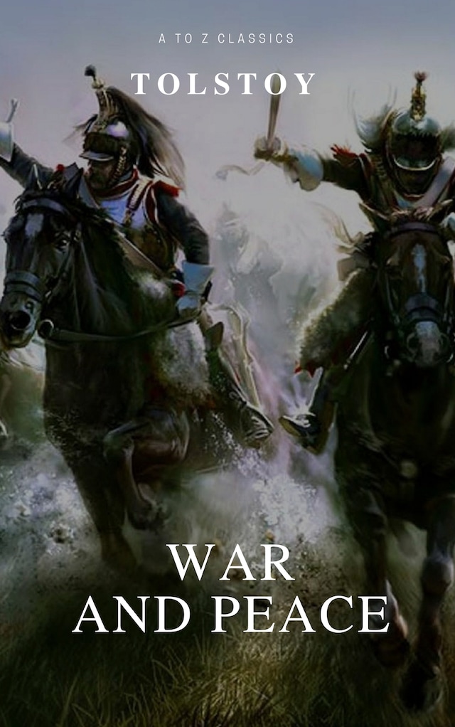 Book cover for War and Peace (Complete Version, Active TOC) (A to Z Classics)