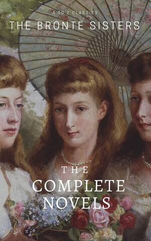 The Brontë Sisters: The Complete Novels bookCoverFor