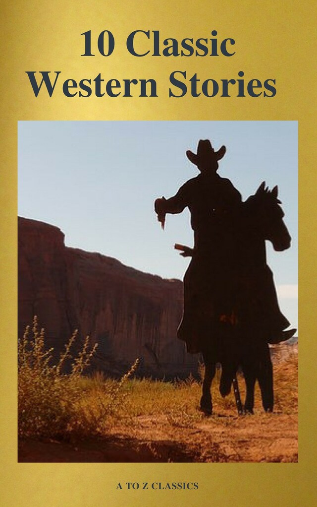 Book cover for 10 Classic Western Stories (Best Navigation, Active TOC) (A to Z Classics)