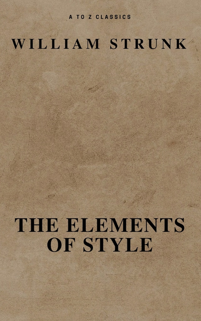 Portada de libro para The Elements of Style ( Fourth Edition ) ( A to Z Classics)