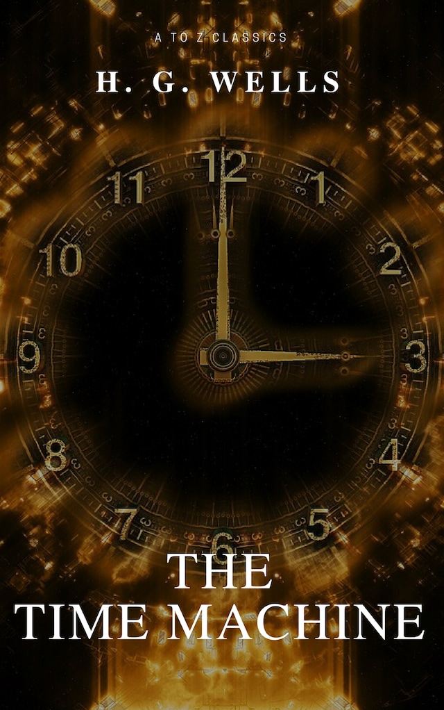 Book cover for The Time Machine (Best Navigation, Free AudioBook) (A to Z Classics)