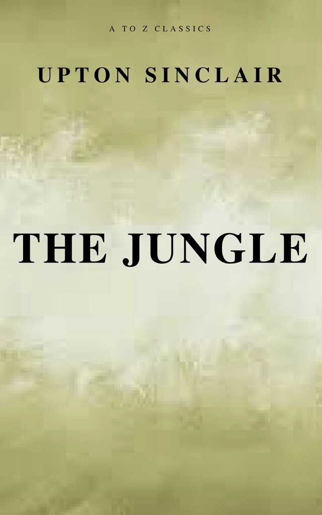 Book cover for The Jungle (Best Navigation, Free AudioBook) (A to Z Classics)