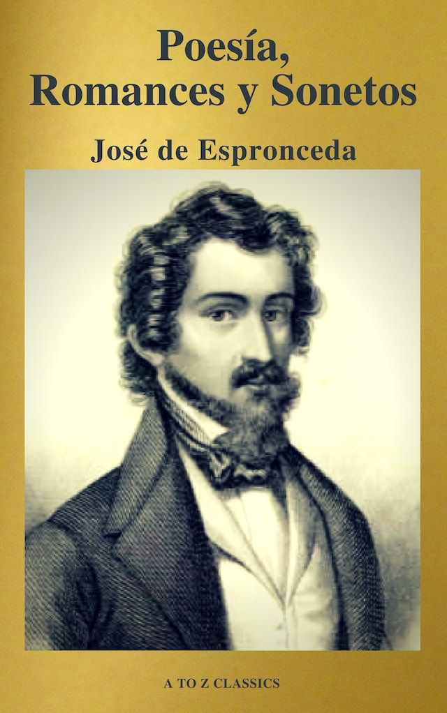 Portada de libro para José de Espronceda : Poesía, Romances y Sonetos ( Clásicos de la literatura ) ( A to Z classics)