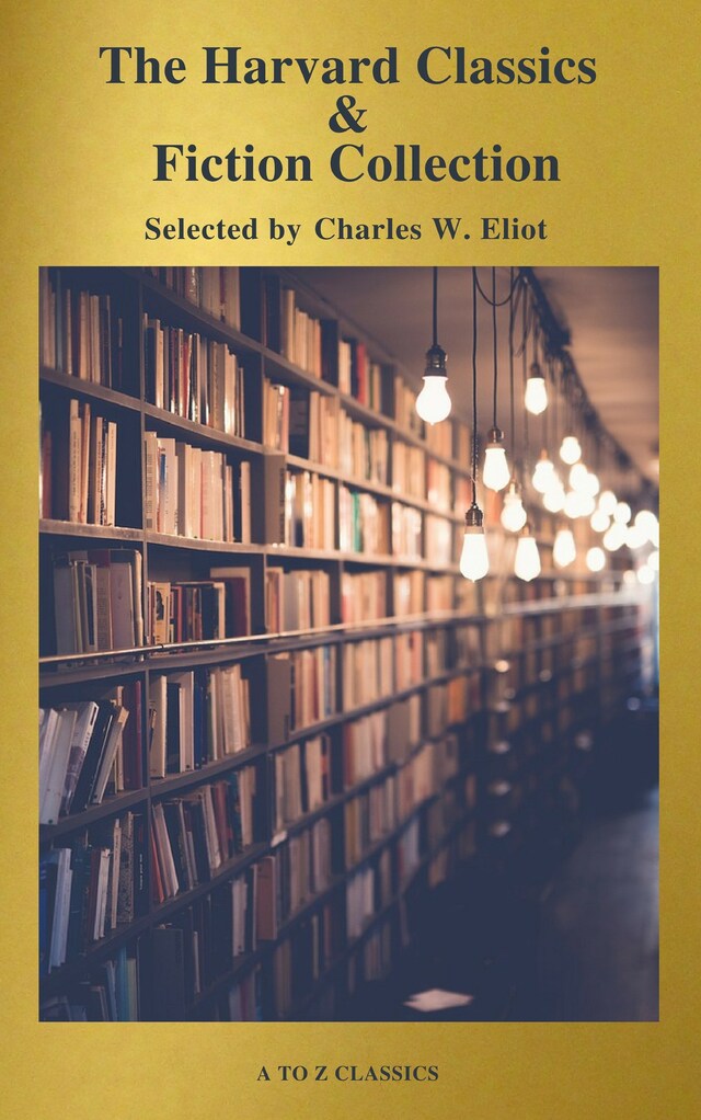 Book cover for The Complete Harvard Classics and Shelf of Fiction (A to Z Classics)