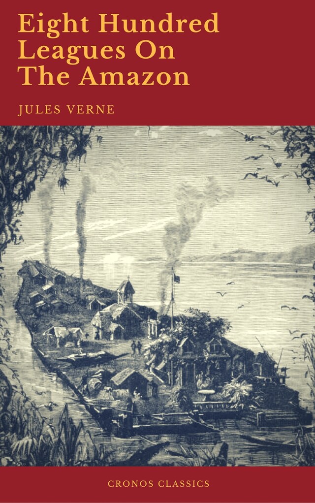 Okładka książki dla Eight Hundred Leagues On The Amazon (Cronos Classics)