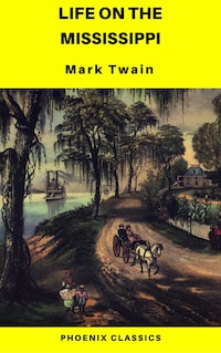Life On The Mississippi (Phoenix Classics)