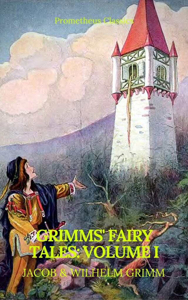 Book cover for Grimms' Fairy Tales: Volume I - Illustrated (Best Navigation, Active TOC) (Prometheus Classics)
