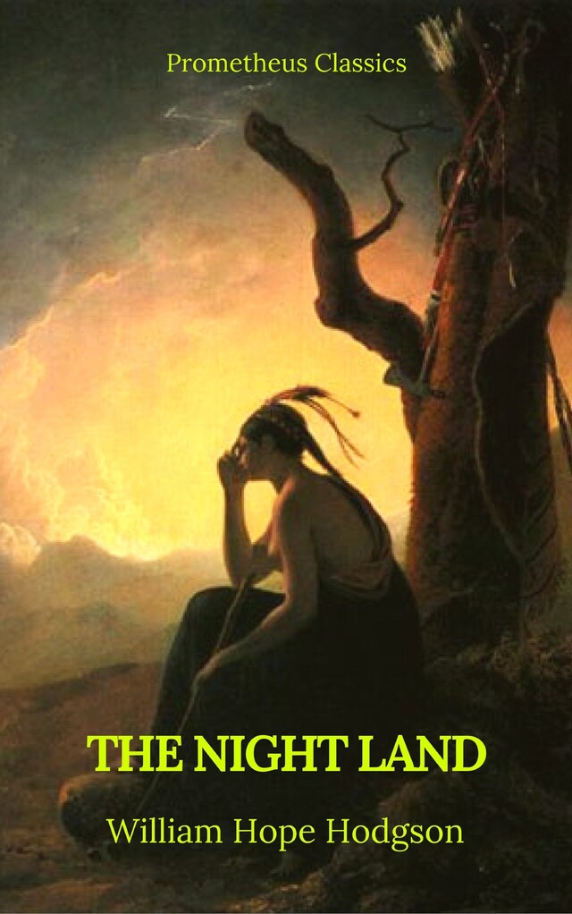 Okładka książki dla The Night Land (Best Navigation, Active TOC) (Prometheus Classics)