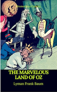 The Marvelous Land of Oz (Best Navigation, Active TOC)(Prometheus Classics)