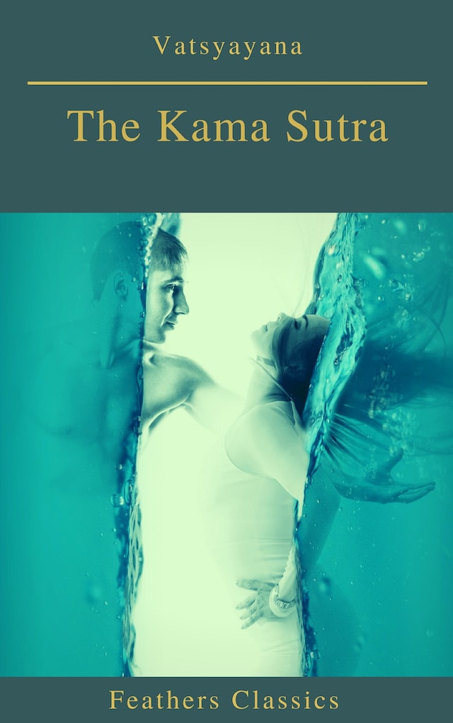Book cover for The Kama Sutra (annotated)(Best Navigation, Active TOC) (Feathers Classics)