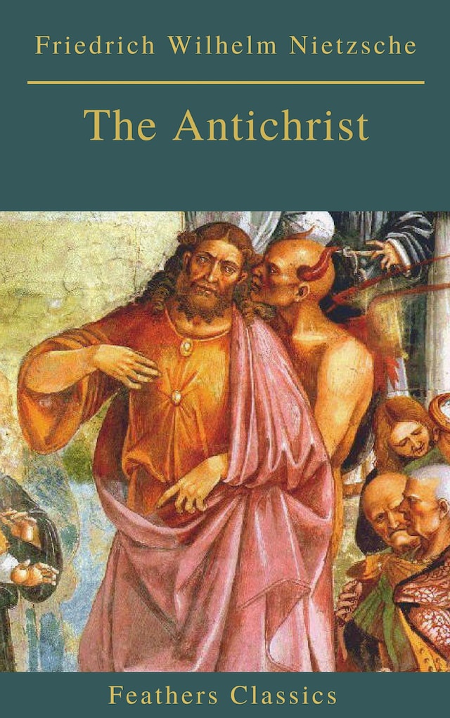 Book cover for The Antichrist (Best Navigation, Active TOC) (Feathers Classics)
