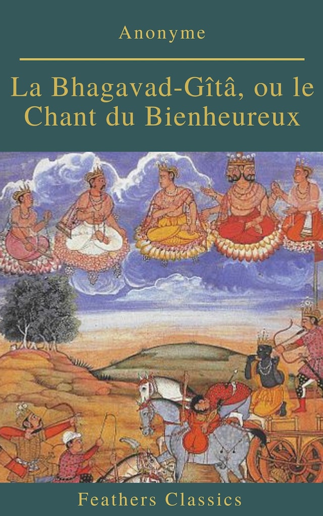 Couverture de livre pour La Bhagavad-Gîtâ, ou le Chant du Bienheureux (Feathers Classics)