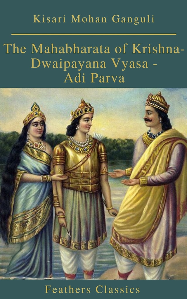 Book cover for The Mahabharata of Krishna-Dwaipayana Vyasa - Adi Parva (Feathers Classics)