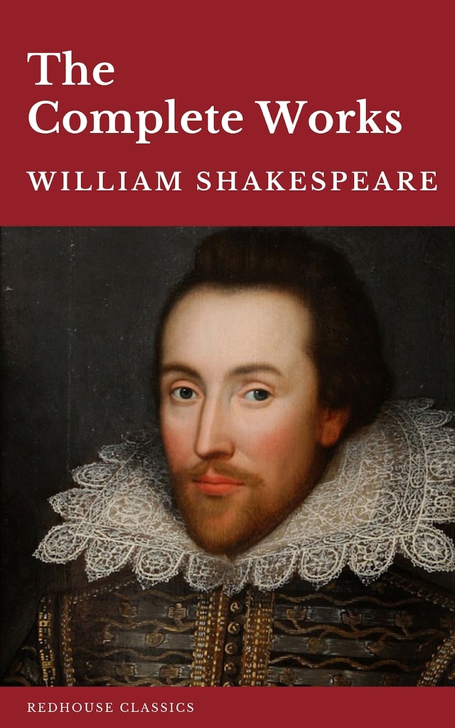 Book cover for William Shakespeare The Complete Works (37 plays, 160 sonnets and 5 Poetry Books With Active Table of Contents)