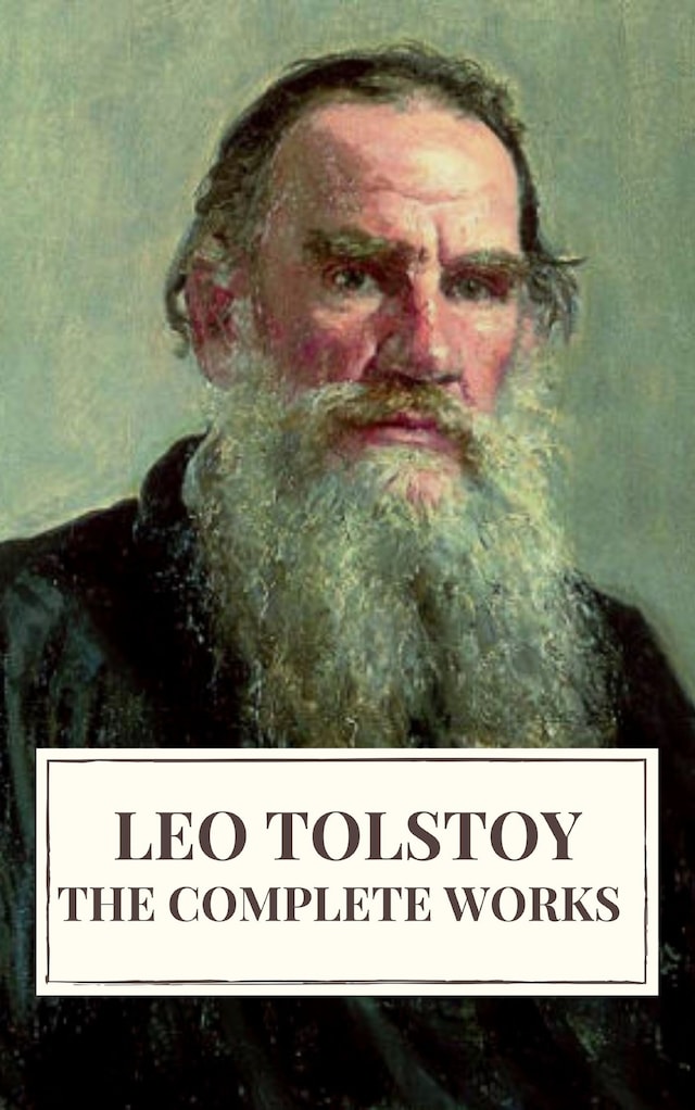 Book cover for Leo Tolstoy: The Complete Works