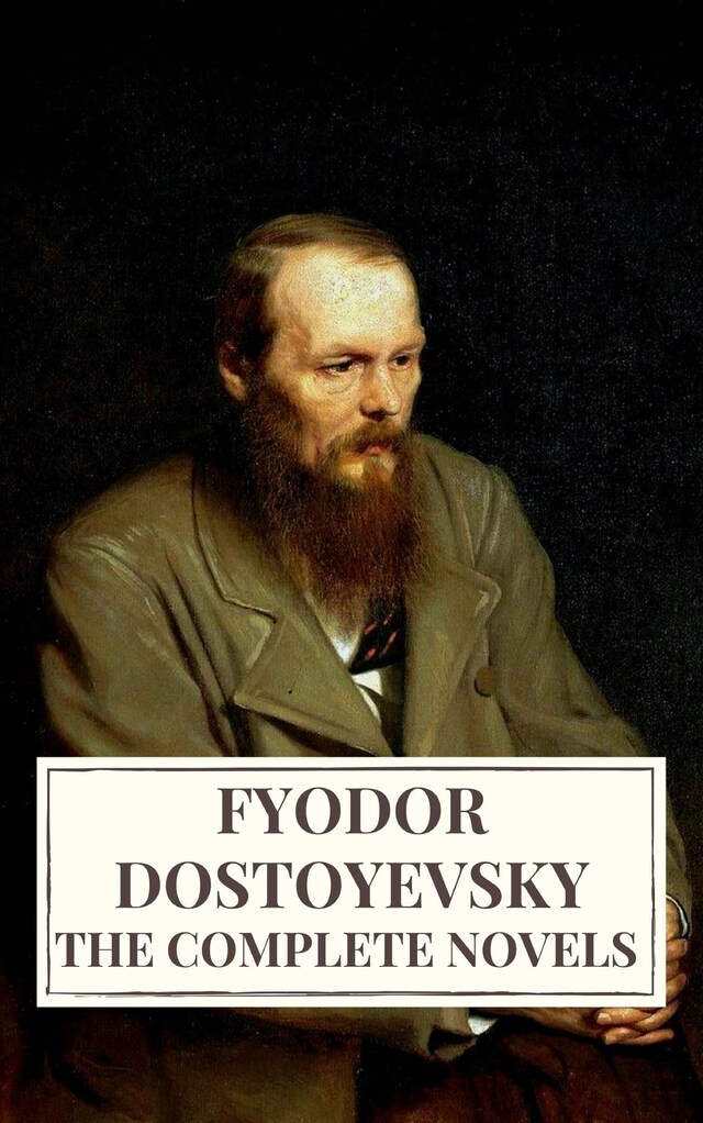 Bokomslag för The Complete Novels of Fyodor Dostoyevsky