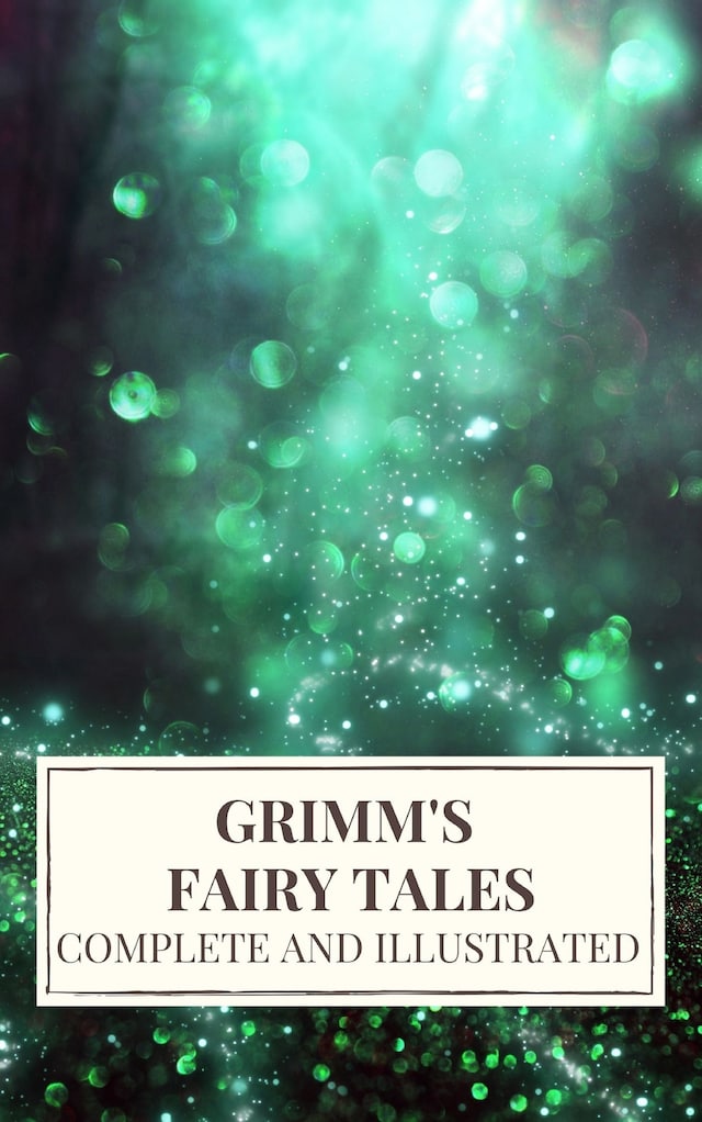 Bogomslag for Grimm's Fairy Tales : Complete and Illustrated