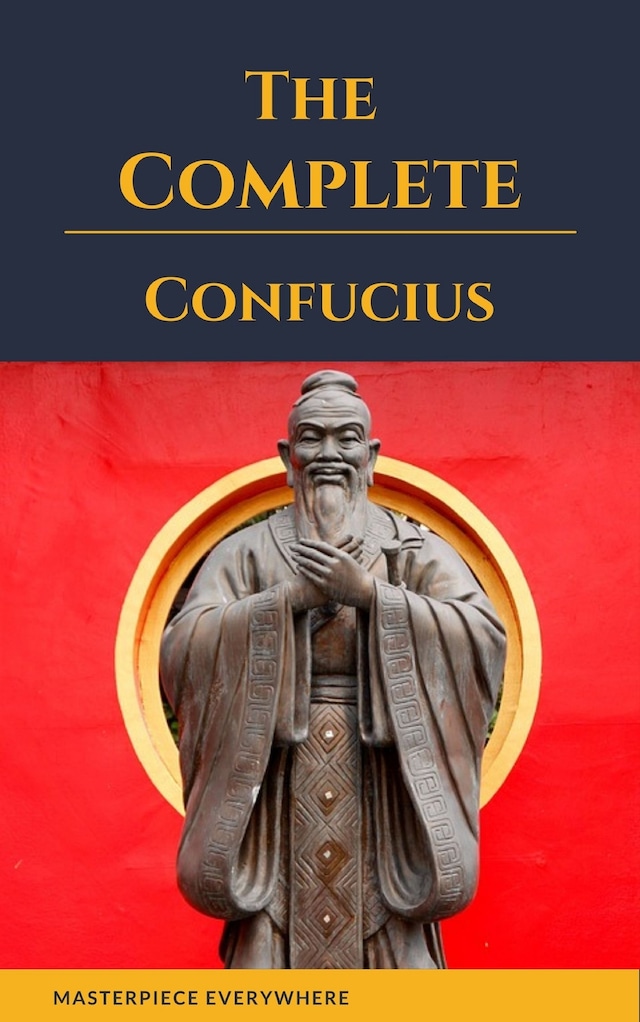 Bokomslag for The Complete Confucius: The Analects, The Doctrine Of The Mean, and The Great Learning