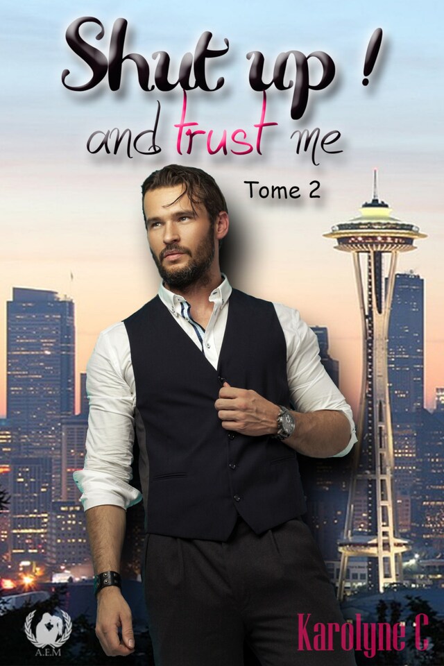 Shut up ! And trust me - Tome 2 (Saga de romance) Bokomslag for Shut up ! And trust me - Tome 2 (Saga de romance)