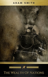 The Wealth of Nations Book 5: An Inquiry into the Nature and Causes of the Wealth of Nations.