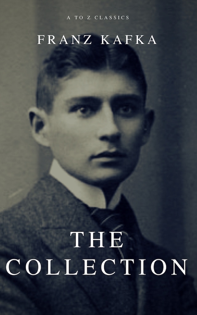 Book cover for Franz Kafka: The Collection (A to Z Classics)