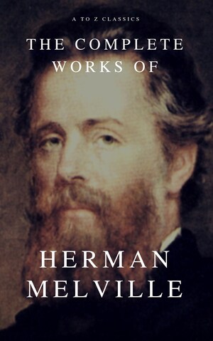 The Complete Works of Herman Melville (A to Z Classics) bookCoverFor