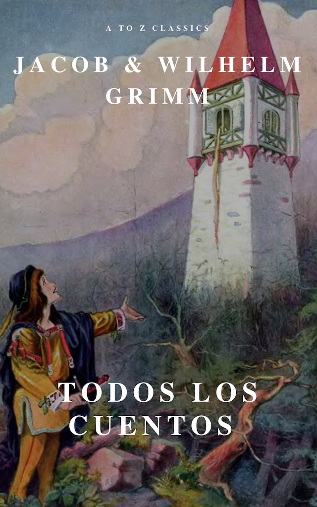 Book cover for Todos los Cuentos de los Hermanos Grimm: Blancanieves, La Cenicienta, La Bella Durmiente, Caperucita Roja, Hansel y Gretel, Rapunzel, Pulgarcito (ilustrado)