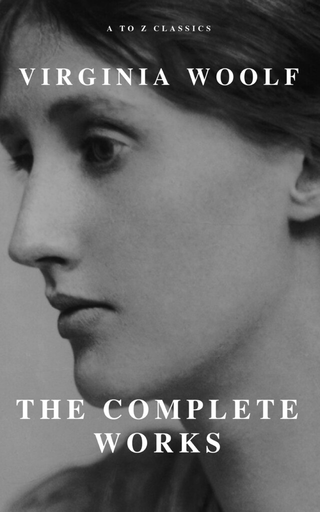 Portada de libro para Virginia Woolf: The Complete Works (A to Z Classics)