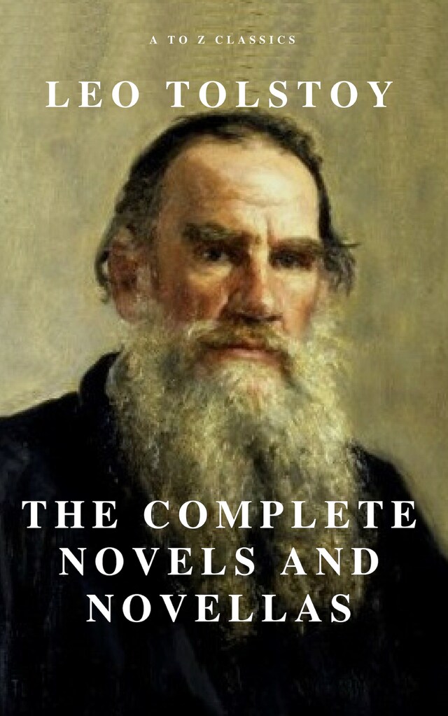 Book cover for Leo Tolstoy: The Complete Novels and Novellas (Active TOC) (A to Z Classics)