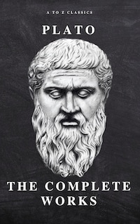 Plato: The Complete Works (31 Books)