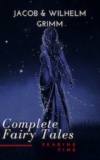 Complete and Illustrated Grimm's Fairy Tales