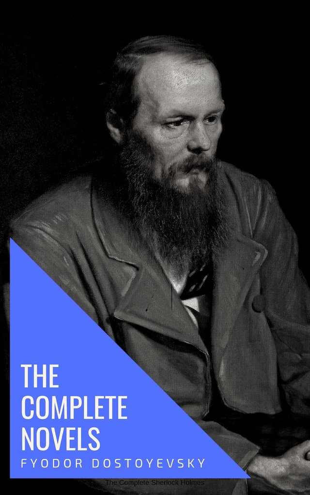 Fyodor Dostoyevsky: The Complete Novels - Fyodor Dostoevsky - E-book -  BookBeat