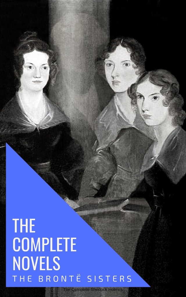 Book cover for The Brontë Sisters: The Complete Novels