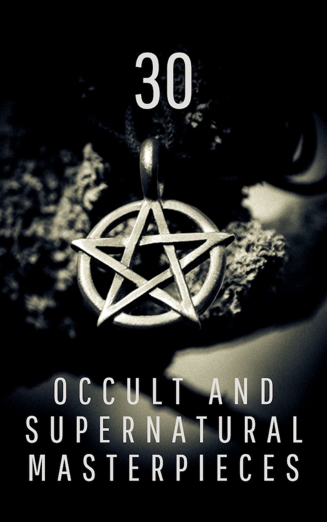 Buchcover für 30 Occult and Supernatural Masterpieces in One Book