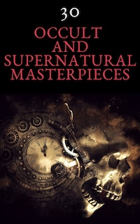30 Occult and Supernatural Masterpieces in One Book