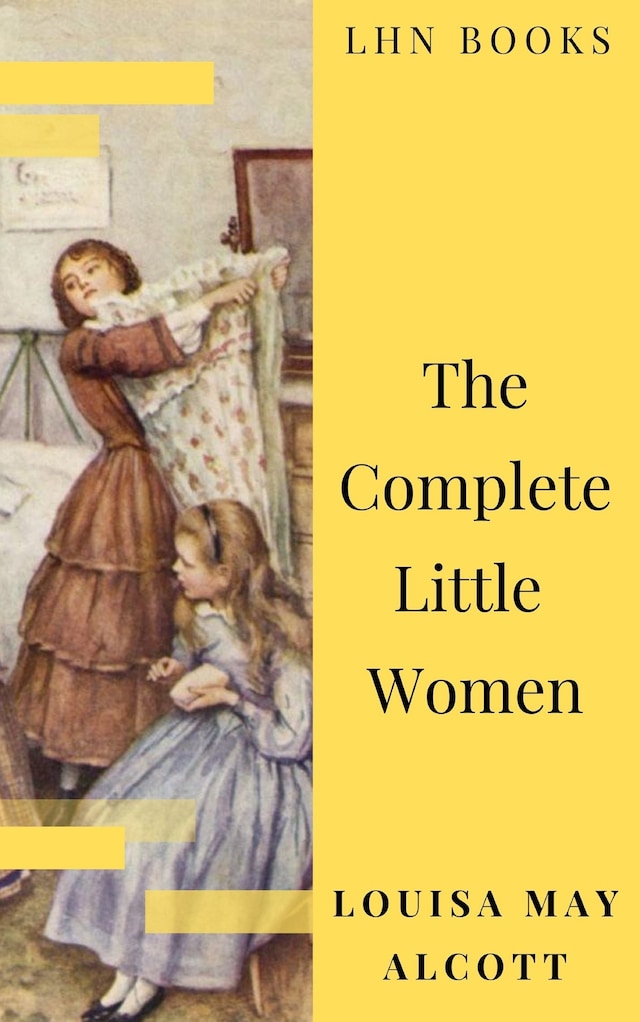 Okładka książki dla The Complete Little Women: Little Women, Good Wives, Little Men, Jo's Boys